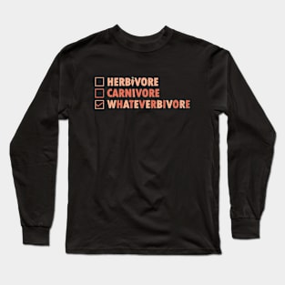 Whateverbivore Long Sleeve T-Shirt